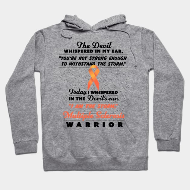 The Devil whispered - Multiple Sclerosis Warrior ribbon tee Hoodie by holger.brandt